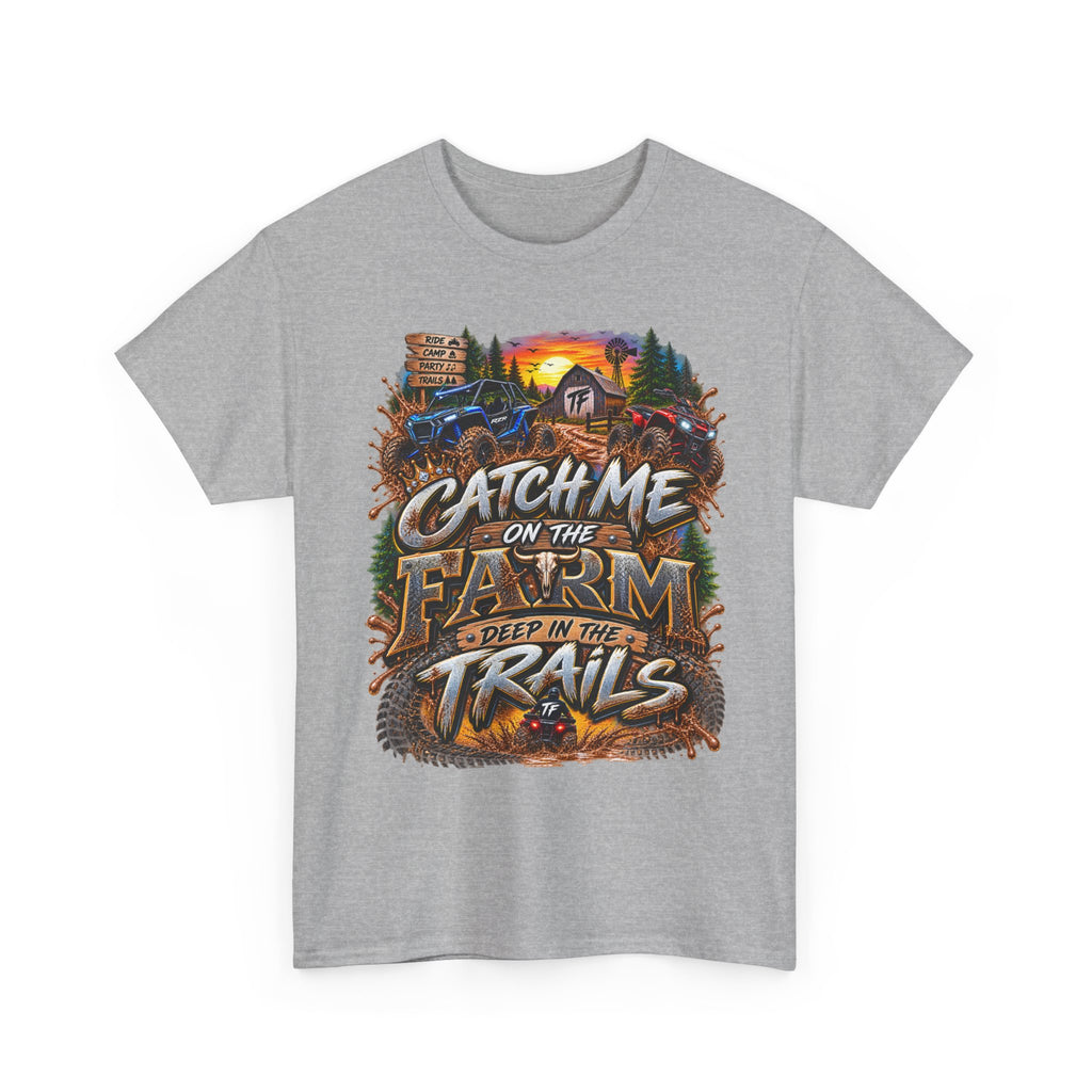 Farm Trails T-Shirt - "Catch Me on the Farm, Deep in the Trails" Rustic Outdoor Tee