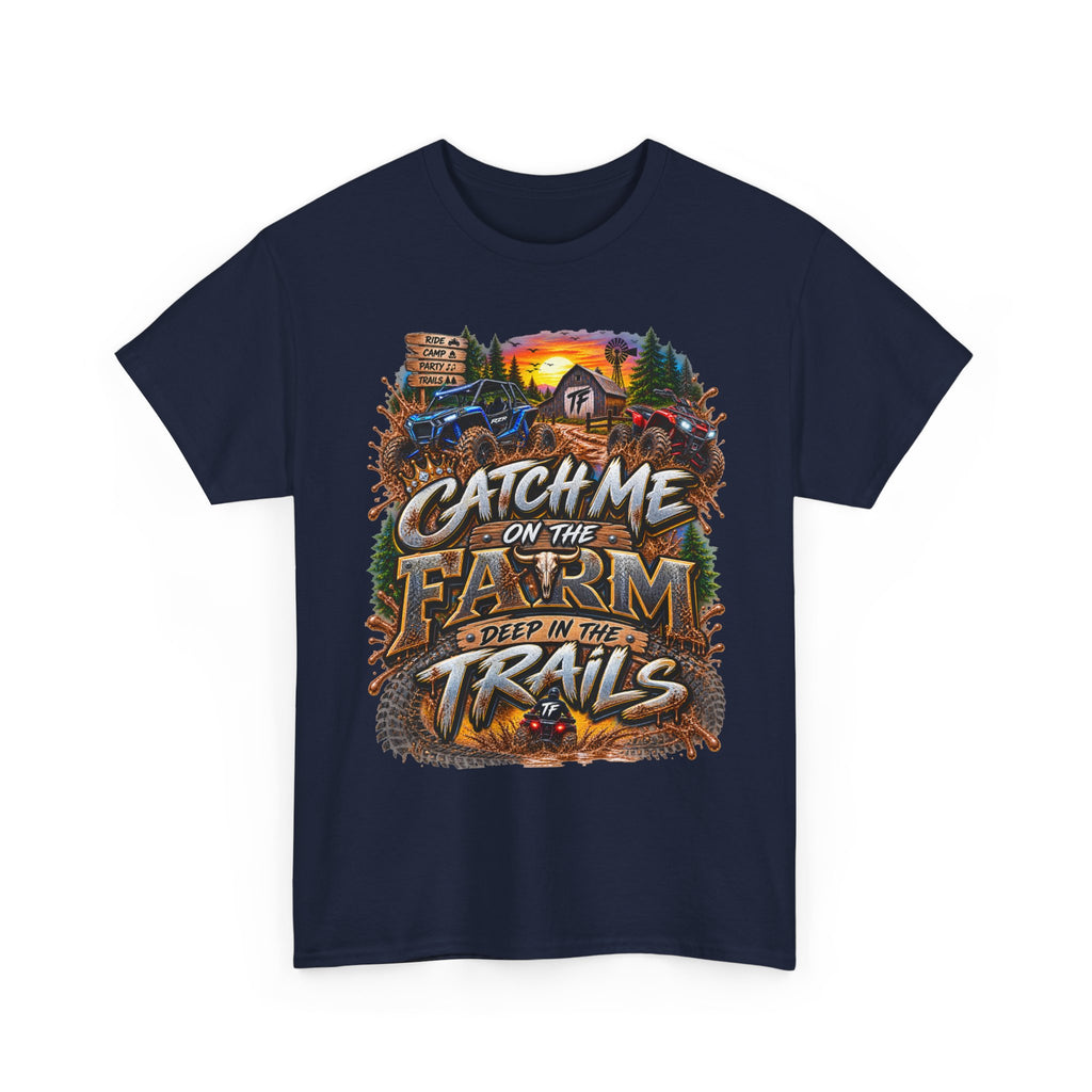 Farm Trails T-Shirt - "Catch Me on the Farm, Deep in the Trails" Rustic Outdoor Tee