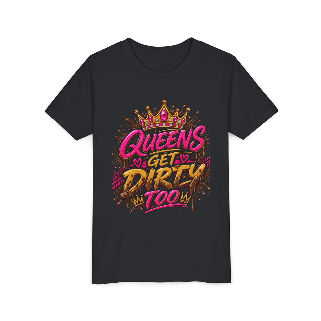 Youth Tee "Queens Get Dirty Too" – Bold Crown Graphic Shirt